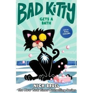 Bad Kitty Gets a Bath (Full-Color Edition) -- Nick Bruel